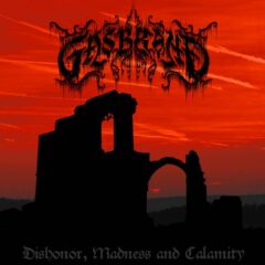 Gasbrand – Dishonor, Madness And Calamity
